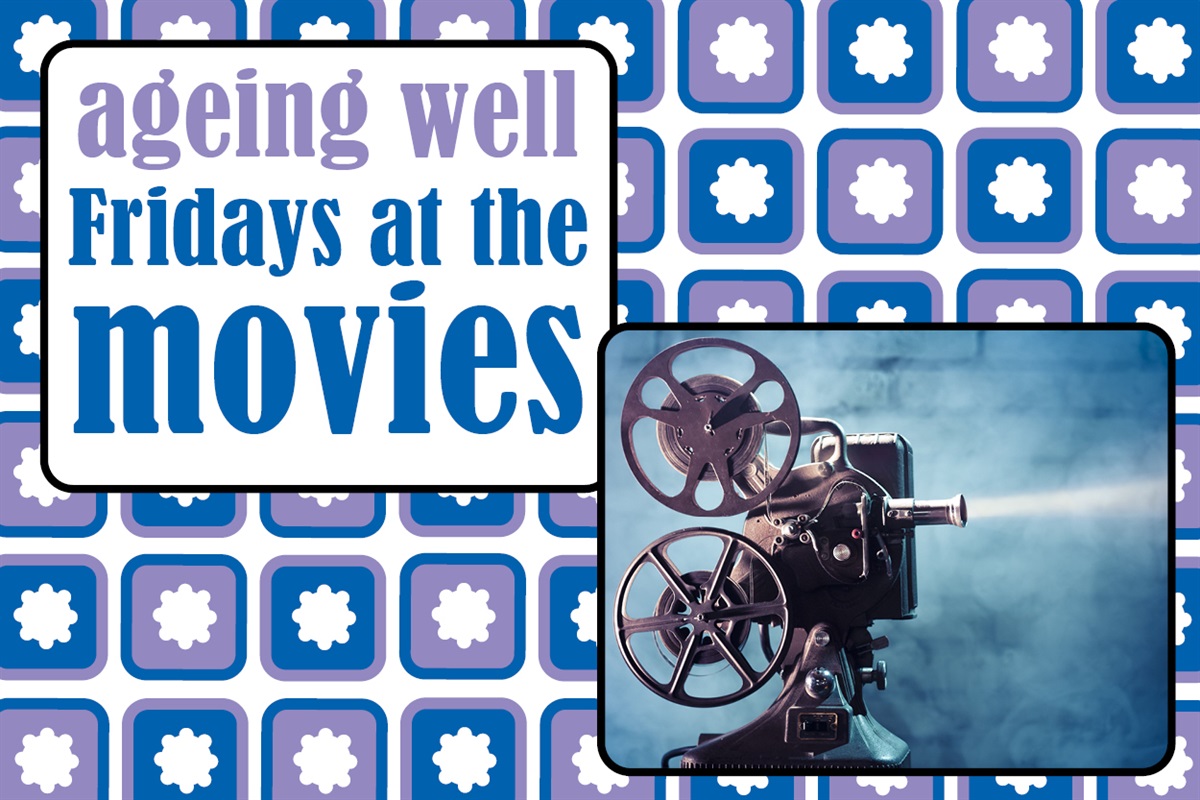 Ageing well - Fridays at the movies City of West Torrens